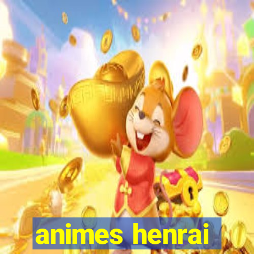 animes henrai